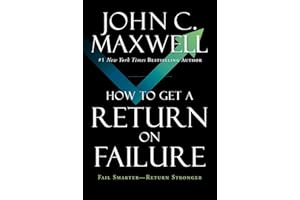 How to Get a Return on Failure: Fail Smarter―Return Stronger