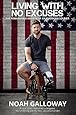Living with No Excuses: The Remarkable Rebirth of an American Soldier