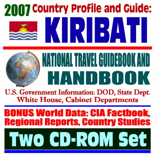 Download 2007 Country Profile and Guide to Kiribati and Christmas Island (Kiritimati), Tarawa - National Travel Guidebook and Handbook - Battle of Tarawa, Agriculture (Two CD-ROM Set)