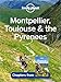 Lonely Planet Montpellier, Toulouse & the Pyrenees (Travel Guide Chapter)