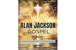 Alan Jackson Gospel Songs: 20 Songs Timeless Gospel Classics(Piano/ Vocal/ Guitar)