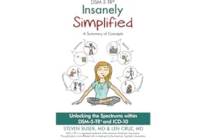 DSM-5-TR Insanely Simplified: Unlocking the Spectrums within DSM-5-TR and ICD-10