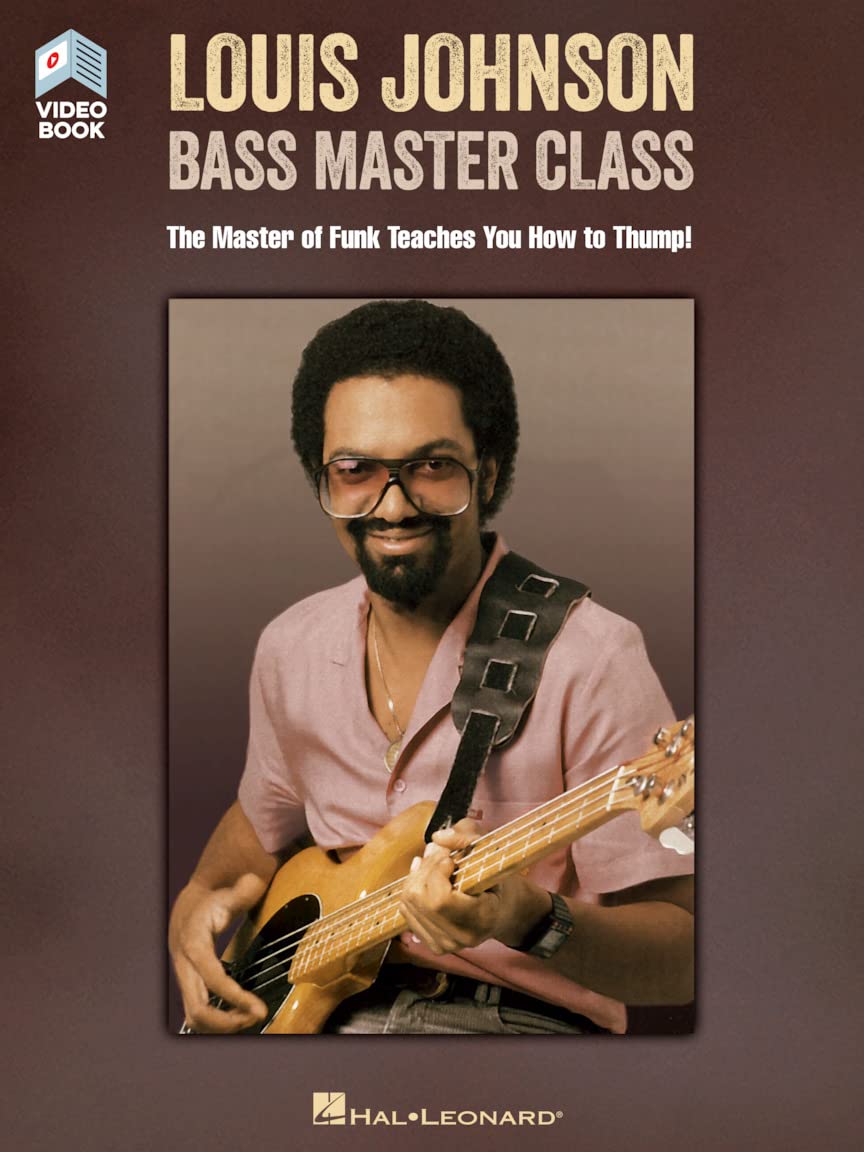 Louis Johnson - Bass Master Class. Includes Media Online: The Master of Funk Teaches You How to Thump! Book with Full-Length Video