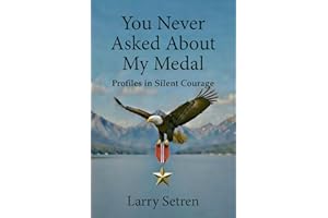 You Never Asked About My Medal: Profiles in Silent Courage