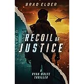 Recoil of Justice: A Ryan Wolfe Thriller (Ryan Wolfe Series)