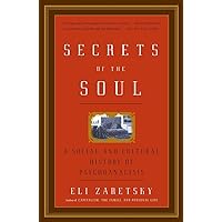 Secrets of the Soul: A Social and Cultural History of Psychoanalysis