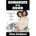 Humanists in the Hood: Unapologetically Black, Feminist, and Heretical (Humanism in Practice)
