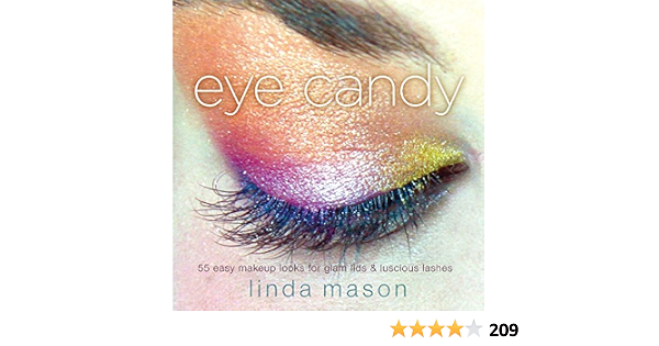 Eye Candy: 55 Easy Makeup Looks For Glam Lids And Luscious Lashes (9780823099696)