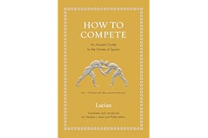 How to Compete: An Ancient Guide to the Virtues of Sports