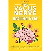 The Vagus Nerve Healing Code: A 21 Day Program to Reset Your Nervous System, Reduce Anxiety, Improve Digestion, and Restore Deep Emotional Balance