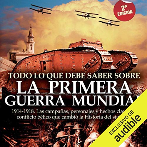 Todo lo que debe saber sobre la Primera Guerra Mundial by Jesús Hernández