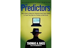The Predictors: How a Band of Maverick Physicists Used Chaos Theory to Trade Their Way to a Fortune on Wall Street