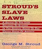 Stroud's Slave Laws by