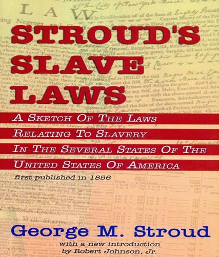 Stroud's Slave Laws by George M. Stroud