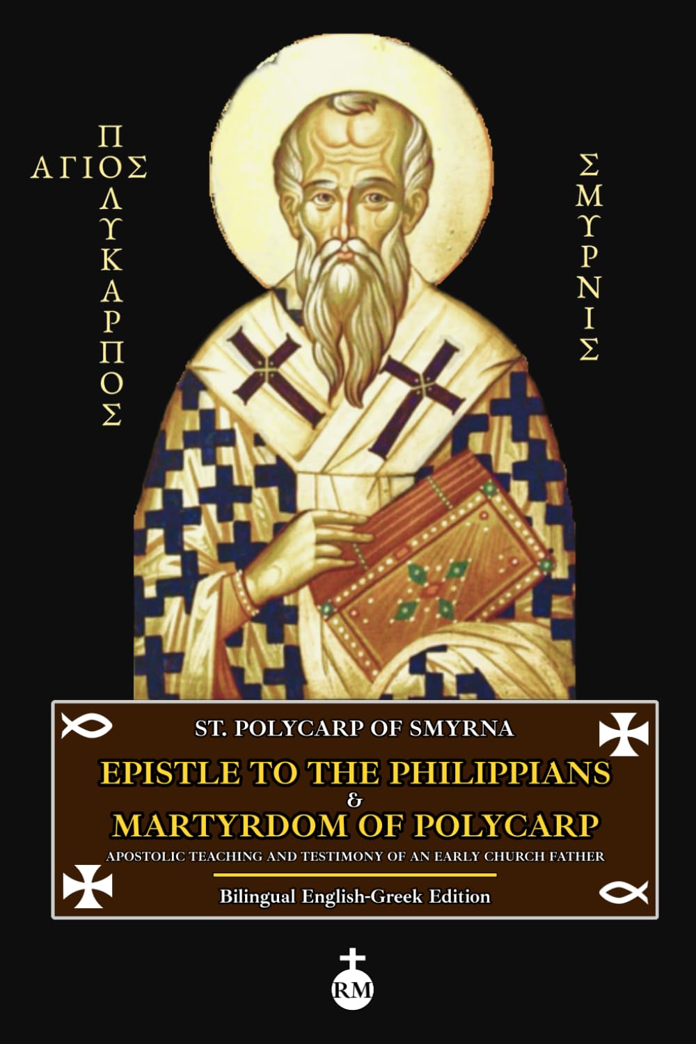 Epistle of Polycarp to the Philippians & Martyrdom of Polycarp: Apostolic Teaching and Testimony of an Early Church Father (Bilingual English-Greek Edition) Epistle of Polycarp to the Philippians & Martyrdom of Polycarp: Apostolic Teaching and Testimony of an Early Church Father (Bilingual English-Greek Edition) Epistle of Polycarp to the Philippians & Martyrdom of Polycarp: Apostolic Teaching and