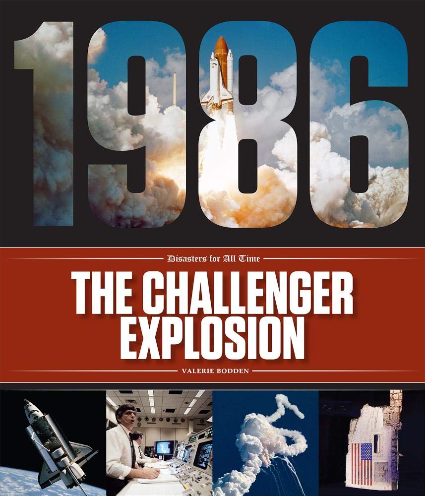 The Challenger Explosion Disasters For All Time Bodden Valerie Amazon Com Books