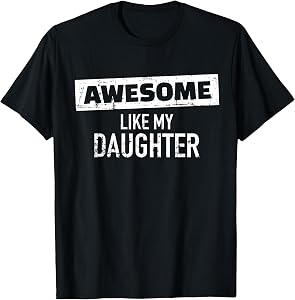 Awesome Like My Daughter T-Shirt