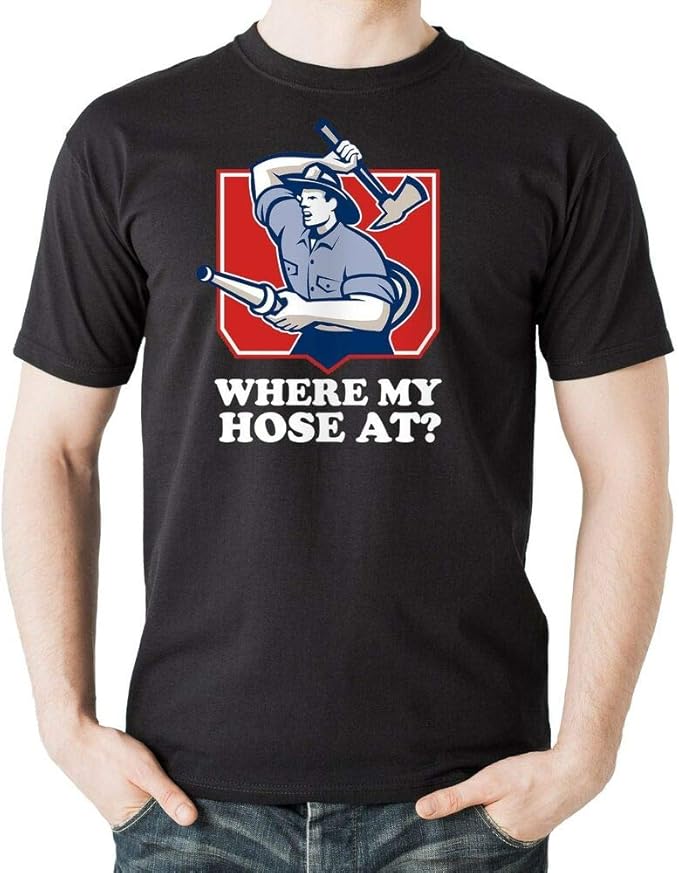 Firefighter Gift for Firefighter Where is My Hose at Tee Shirt Mens Graphic T-Shirt: Amazon.co 
