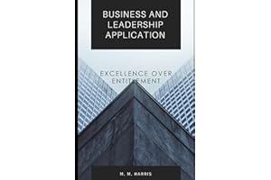 Business and Leadership Application: Excellence over entitlement