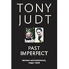 Past Imperfect: French Intellectuals, 1944-1956
