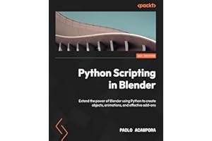 Python Scripting in Blender: Extend the power of Blender using Python to create objects, animations, and effective add-ons