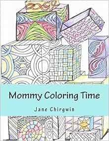Amazon Com Mommy Coloring Time An Art Therapy Coloring
