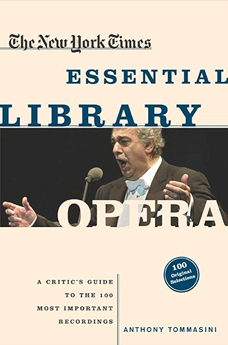 Download The New York Times Essential Library: Opera: A Critic's Guide to the 100 Most Important Works and the Best Recordings (English Edition) PDF