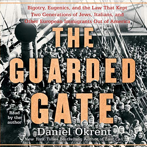 D.O.W.N.L.O.A.D The Guarded Gate: Bigotry, Eugenics and the Law That Kept Two Generations of Jews, Italians, and Oth [D.O.C]
