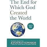 The End for Which God Created the World: Updated to Modern English
