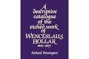 A Descriptive Catalogue of the Etched Work of Wenceslaus Hollar 1607-1677