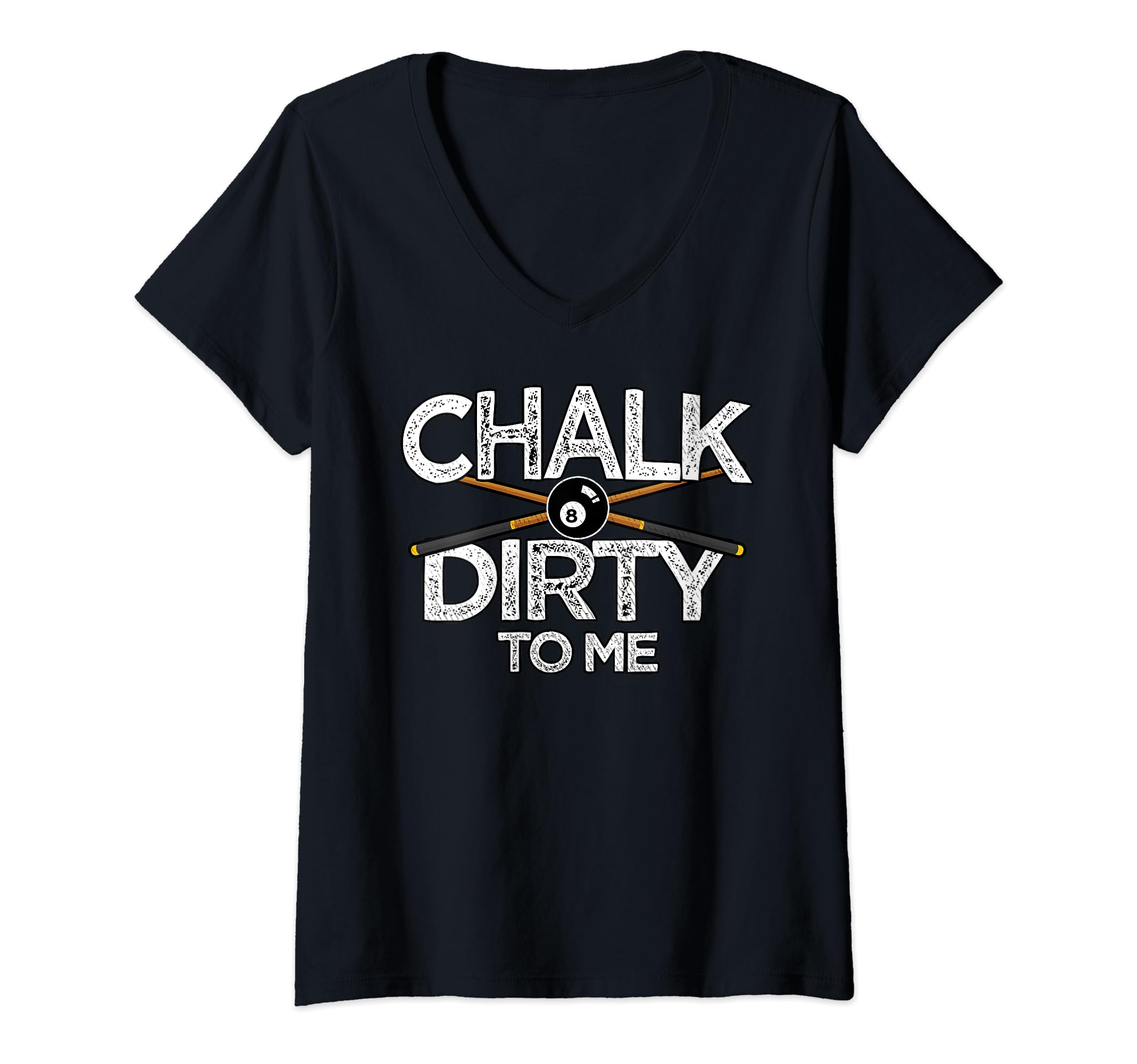 Womens Pool Billards Cu - Chalk Dirty To Me V-Neck T-Shirt