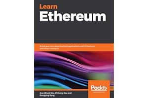 Learn Ethereum: Build your own decentralized applications with Ethereum and smart contracts
