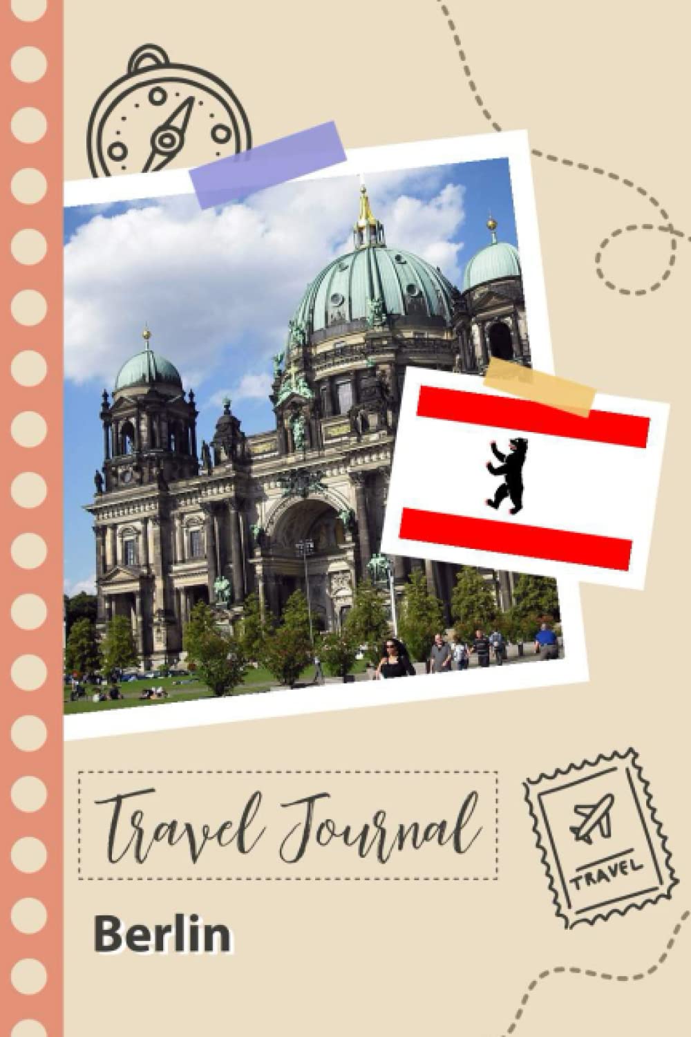 Berlin Travel Journal: A Fun Travel Planner to Record your Trip to Germany for Couples, Men, and Women with Prompts and Checklists.