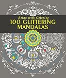 100 Glittering Mandalas: Relax with Coloring by 