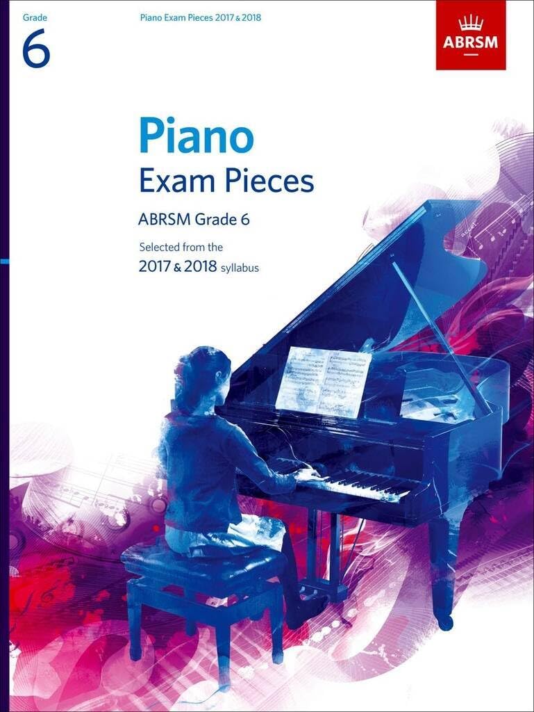 Piano Exam Pieces 2017 & 2018, ABRSM Grade 6: Selected from the 2017 & 2018 syllabus (ABRSM Exam Pieces)