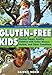 Gluten-Free Kids: Raising Happy, Healthy Children with Celiac Disease, Autism, and Other Conditions by Danna Korn