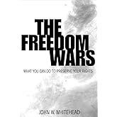 The Freedom Wars-What You Can Do To Preserve Your Rights