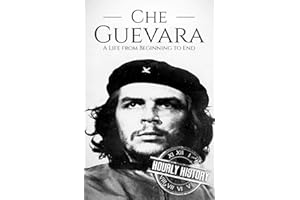 Che Guevara: A Life from Beginning to End (Revolutionaries)
