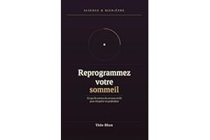 Reprogrammez votre sommeil: Ce que la science du cerveau révèle pour récupérer en profondeur (French Edition)