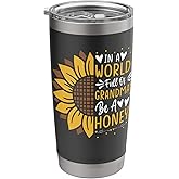 Cute In a World Full Of Grandmas Be a Honey Sunflower Stainless Steel Insulated Tumbler
