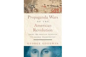 Propaganda Wars of the American Revolution: From the Boston Patriots to George Washington