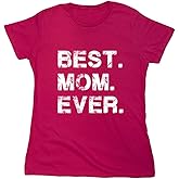 Best Mom Ever Mothers Day Graphic Novelty T-Shirt Birthday Gift Appreciation Cute Womens Family Shirt Apparel