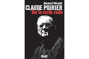 Claude Poirier: Sur la corde raide (NON CLASSE) (French Edition)