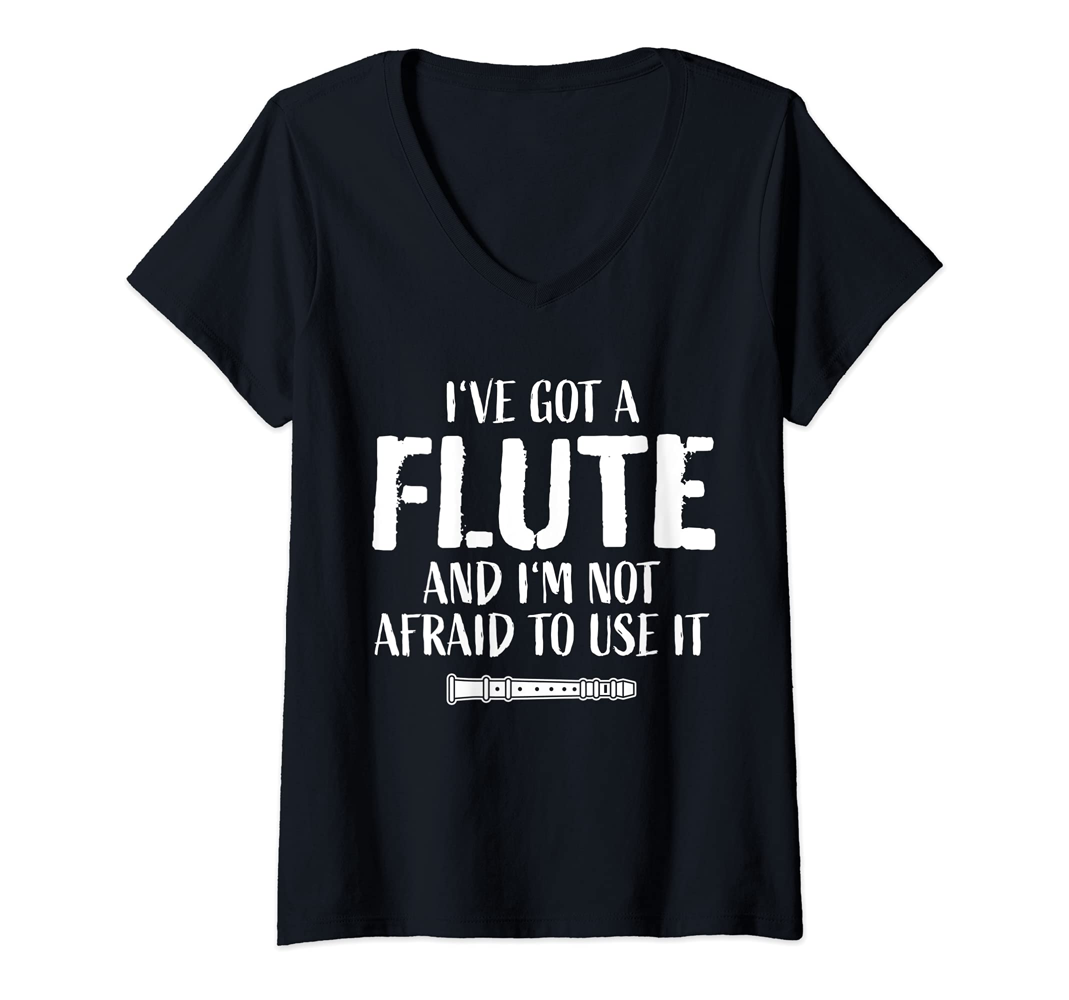 Womens Funny Flute Player Saying Flutist I I've Got A Flute V-Neck T-Shirt