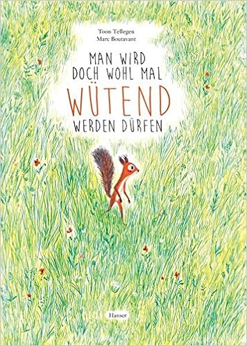 Man Wird Doch Wohl Mal Wutend Werden Durfen Amazon De Tellegen Toon Boutavant Marc Pressler Mirjam Bucher