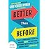 Better Than Before: What I Learned About Making and Breaking Habits--to Sleep More, Quit Sugar, Procrastinate Less, and Gener