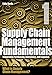 Supply Chain Management Fundamentals 1: Integrating Purchasing, Operations & Logistics: Module One (Supply Chain Management Fundamentals: Integrating Purchasing, Operations & Logistics)