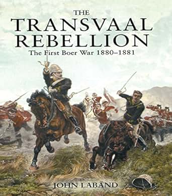 Amazon Com The Transvaal Rebellion The First Boer War