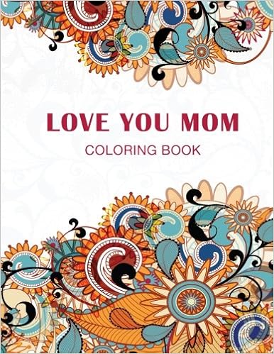 Love you Mom: Coloring Book, by Haywood Coloring Books Love you Mom: Coloring Book, by Haywood Coloring Books