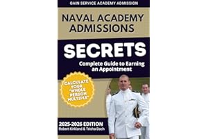 Naval Academy Admissions Secrets - Complete Guide to Earning an Appointment: Calculate Your Whole Person Multiple